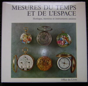 GUYE (Samuel) & MICHEL (Henri) Mesures du temps et de l'espace. Horloges, montres et instruments anciens. Fribourg, Office du Livre, 1970.