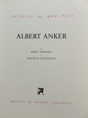 [ANKER] - ZBINDEN (Hans) & JEANNERET (Maurice) Albert Anker. Neuchâtel, Griffon (coll. Artistes de mon Pays), 1944.