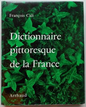 CALI (François) Dictionnaire pittoresque de la France. Paris, Arthaud (coll. Les Imaginaires), 1955.