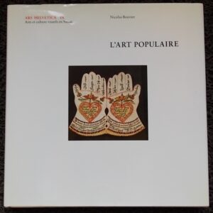 BOUVIER (Nicolas) L'art populaire. (Ars Helvetica IX). Disentis, Editions Desertina, 1991.
