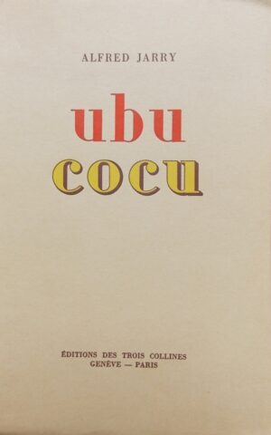 JARRY (Alfred) Ubu cocu. Genève, Trois Collines, 1944.