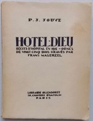JOUVE (Pierre Jean) Hotel-Dieu. Récits d'hôpital en 1915. Paris, Librairie Ollendorff, 1919.