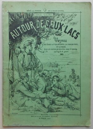 BACHELIN (Auguste) Autour de deux lacs. Voyage des écoles industrielles de Neuchâtel, La Chaux-de-Fonds et la Sagne dans les cantons de Neuchâtel, Vaud et Fribourg les 3,4,5 et 6 juillet 1865. Neuchâtel, Delachaux et Sandoz, 1864 (!?).