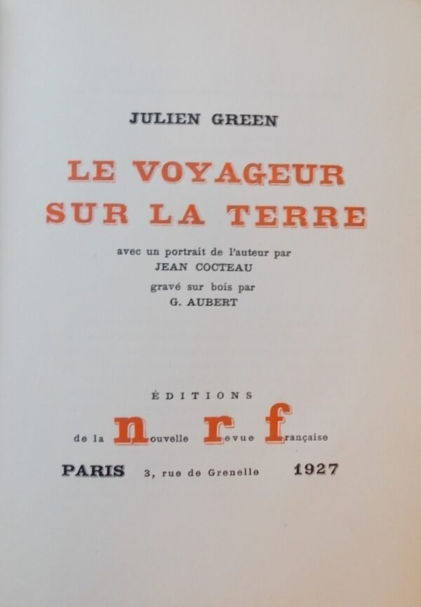GREEN (Julien) Le voyageur sur la terre. Paris, Editions de la Nouvelle Revue Française (coll. Une oeuvre, un portrait), 1927.