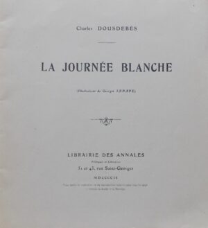 LEPAPE (Georges) & DOUSDEBES (Charles) La journée blanche. [Paris], Librairie des Annales, 1909.