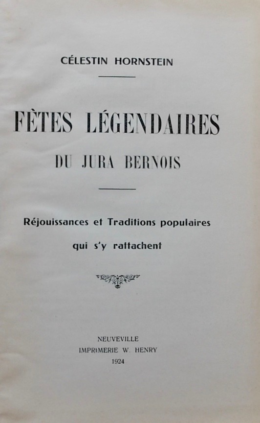 HORNSTEIN (Célestin) Fêtes légendaires du Jura bernois. La Neuveville, Imprimerie W. Henry, 1924. – Image 2