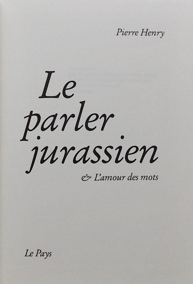 HENRY (Pierre) Le Parler jurassien & l'amour des mots I & II. Porrentruy, Le Pays - Le Quotidien Jurassien, 1990-1992. – Image 3