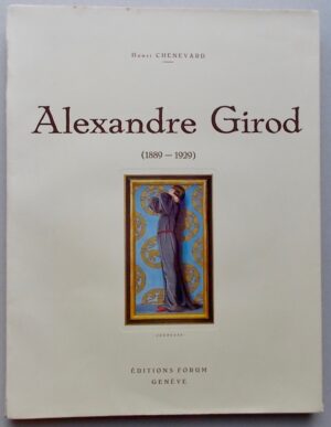 [GIROD] - CHENEVARD (Henri) Alexandre Girod (1889-1929). Genève, Editions Forum, 1929.