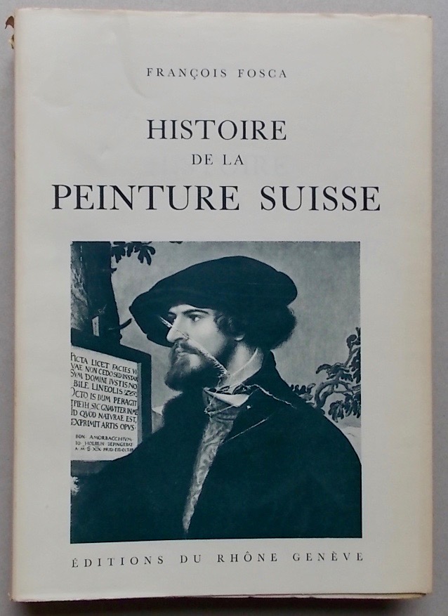 FOSCA (François) Histoire de la peinture suisse Genève, Editions du Rhône, 1945.