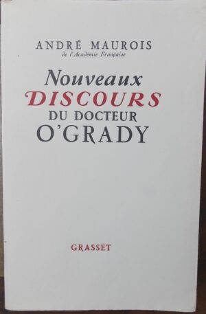 MAUROIS (André) Nouveaux discours du docteur O'Grady. Paris, Grasset, 1950.