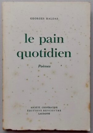 HALDAS (Georges) Le pain quotidien. Poèmes. Lausanne, Rencontre, 1960.