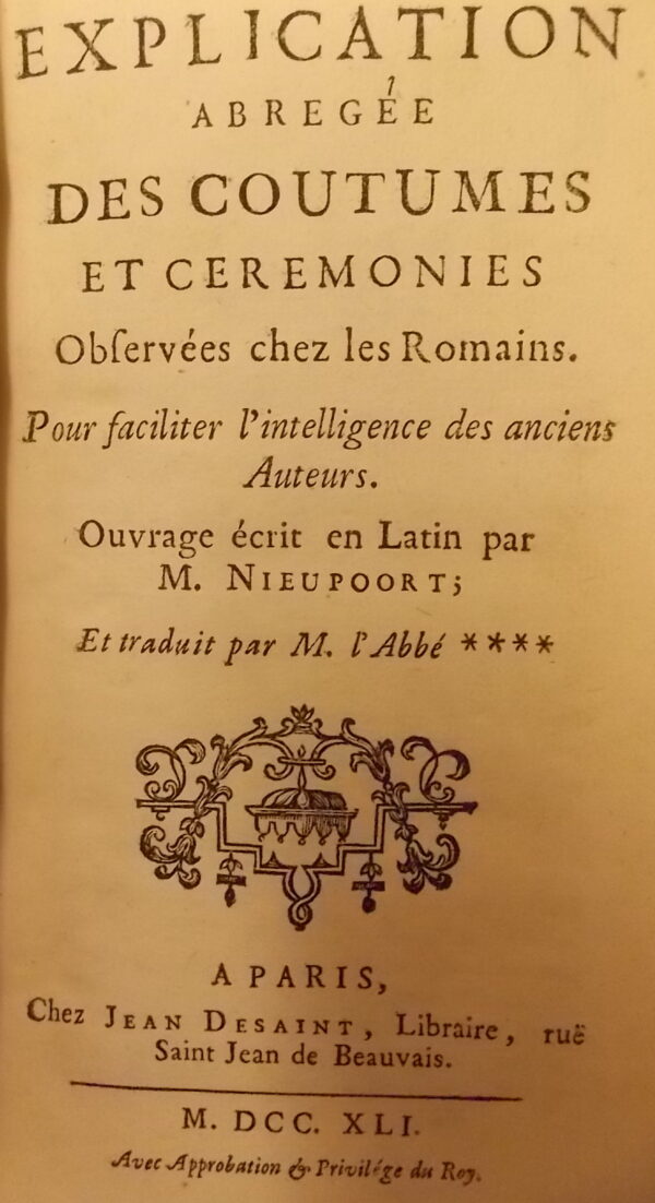 NIEUPOORT (Willem Hendrik) Explication abrégée des coutumes et cérémonies observées chez les Romains. Pour faciliter l'intelligence des anciens Auteurs. A Paris, chez Jean Desaint, 1741. – Image 2