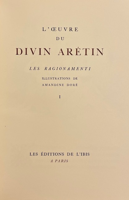 ARETIN (Pietro Bacci, dit L') - DORE (Amandine) L'oeuvre du Divin Arétin. Les Ragionamenti. Paris, Editions de L'Ibis, 1970. – Image 2