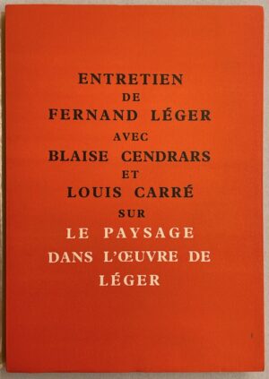CENDRARS (Blaise) & LEGER (Fernand) Entretien de Fernand Léger avec Blaise Cendrars et Louis Carré sur Le paysage dans l'oeuvre de Léger. Paris, Louis Carré, 1956.
