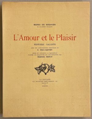 REGNIER (Henri de) L'amour et le Plaisir. Histoire galante. Paris, La Centaine, 1928.