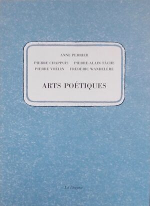 PERRIER (Anne) - CHAPPUIS (Pierre) - TÂCHE (Pierre-Alain) - VOELIN (Pierre) - WANDELERE (Frédéric) Arts poétiques. Genève, La Dogana, 1996.