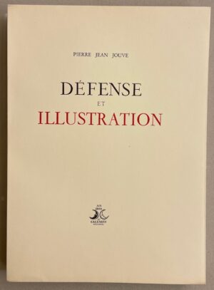JOUVE (Pierre Jean) Défense et illustration. Neuchâtel, Ides et Calendes, 1943.