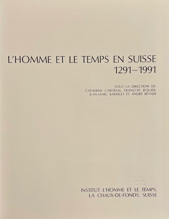CARDINAL (Catherine) et al. L'homme et le temps en Suisse (1291-1991). La Chaux-de-Fonds, Institut l'Homme et le Temps, 1991. – Image 2