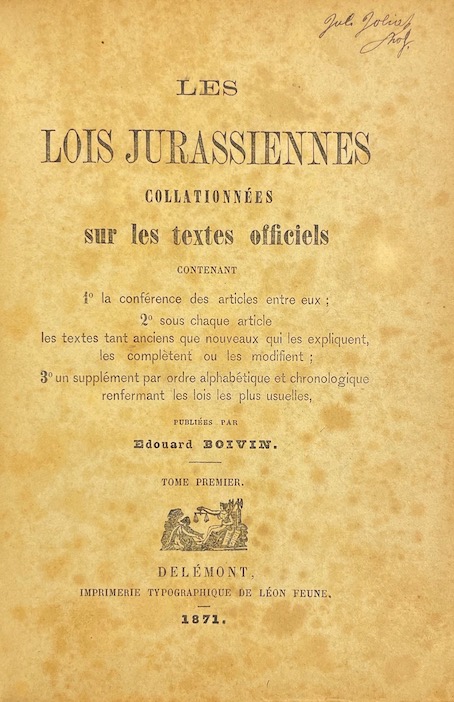 BOIVIN (Edouard) Les lois jurassiennes collationnées sur les tetxtes officiels. Delémont, Imprimerie Typographique de Léon Feune, 1871. – Image 2