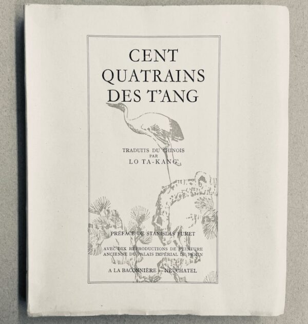 *** Cent quatrains des T'ang. Neuchâtel, Baconnière, 1947.