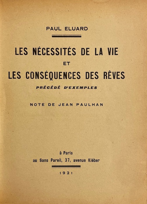 ELUARD (Paul) Les nécessités de la vie et les conséquences des rêves, précédé d'Exemples. Note de Jean Paulhan. Paris, Au Sans Pareil, 1921. – Image 2