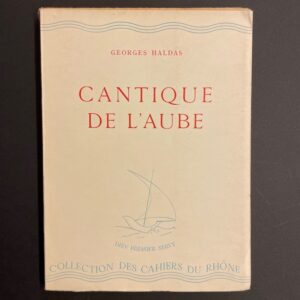 HALDAS (Georges) Cantique de l'aube. Neuchâtel, A la Baconnière (coll. Cahiers du Rhône), 1942.