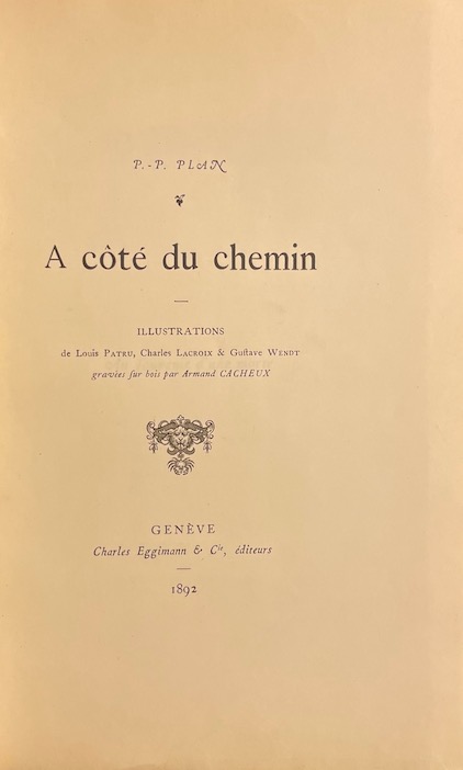 PLAN (Pierre-Paul) A côté du chemin. Genève, Charles Eggimann & Cie, 1892. – Image 2