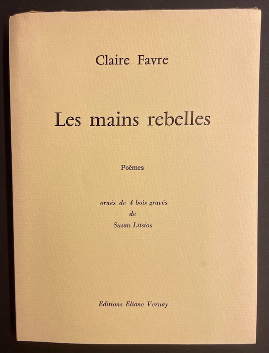 FAVRE (Claire) Les mains rebelles. Poèmes. Genève, Eliane Vernay, 1980.