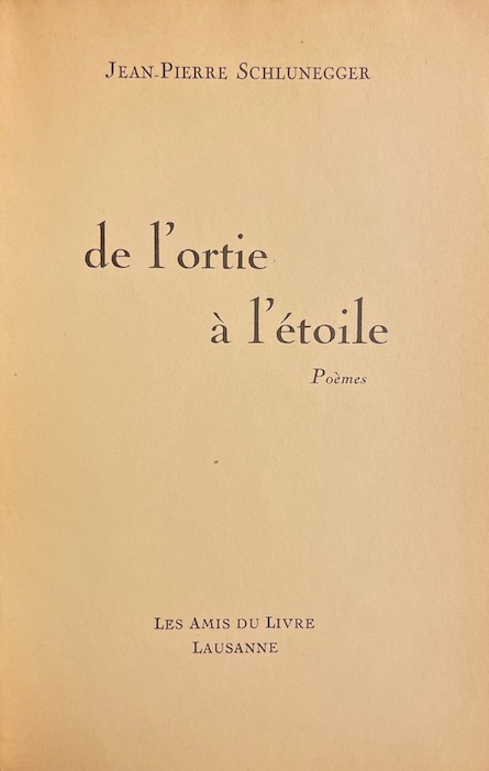 SCHLUNEGGER (Jean-Pierre) De l'ortie à l'étoile. Poèmes. Lausanne, Les Amis du Livre, 1952. – Image 3