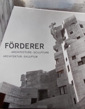 [FÖRDERER] - BÄCHER (Max) Walter M. Förderer. Architecture - Sculpture. Architektur - Skulptur. Neuchâtel, Editions du Griffon, [1975].