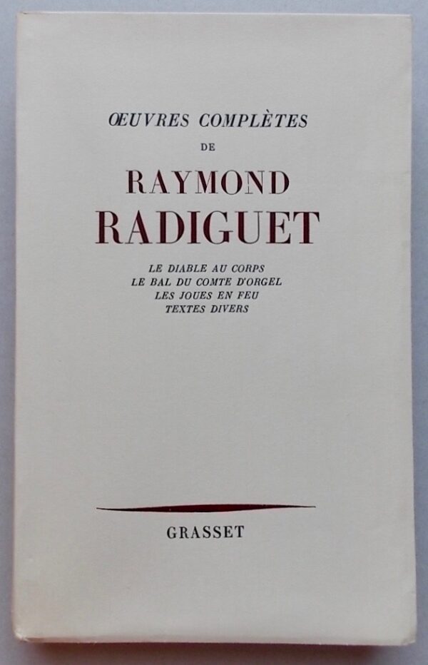 RADIGUET (Raymond) Oeuvres complètes. Le Diable au corps - Le Bal du Comte d'Orgel - Les joues en feu - Textes divers. Paris, Grasset, 1952.