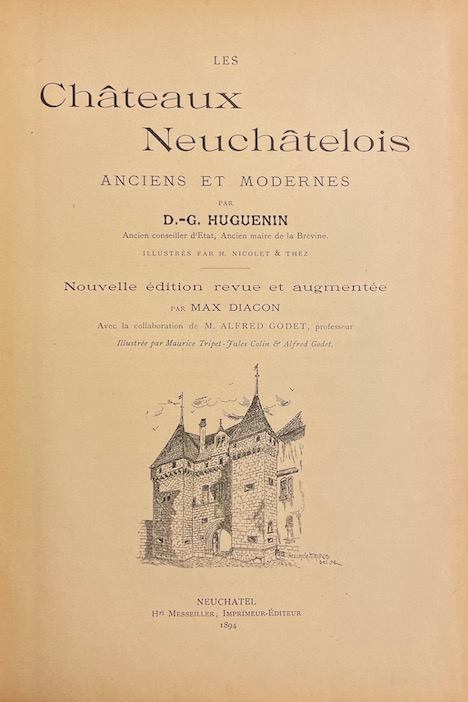 HUGUENIN (D.-G.) Les châteaux neuchâtelois anciens et modernes. Neuchâtel, H. Messeiller, 1894. – Image 2