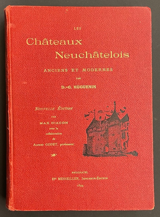 HUGUENIN (D.-G.) Les châteaux neuchâtelois anciens et modernes. Neuchâtel, H. Messeiller, 1894. – Image 5