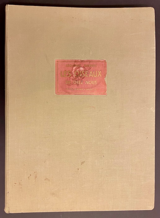 ROBERT (Léo-Paul) Les oiseaux de chez nous. Neuchâtel et Paris, Delachaux & Niestlé, 1933.