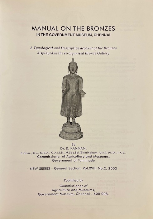 KANNAN (Dr. R.) Manual On The Bronzes In The Government Museum Chennai: A Typological and Descriptive Account of The Bronzes Displayed in The Re-Organised Bronze Gallery. Chennai, Commissioner of Agriculture and Museums, Government Museum, 2003. – Image 2