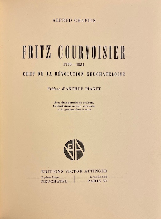 CHAPUIS (Alfred) Fritz Courvoisier, Chef de la révolution neuchâteloise. Neuchâtel, Victor Attinger, 1947. – Image 3