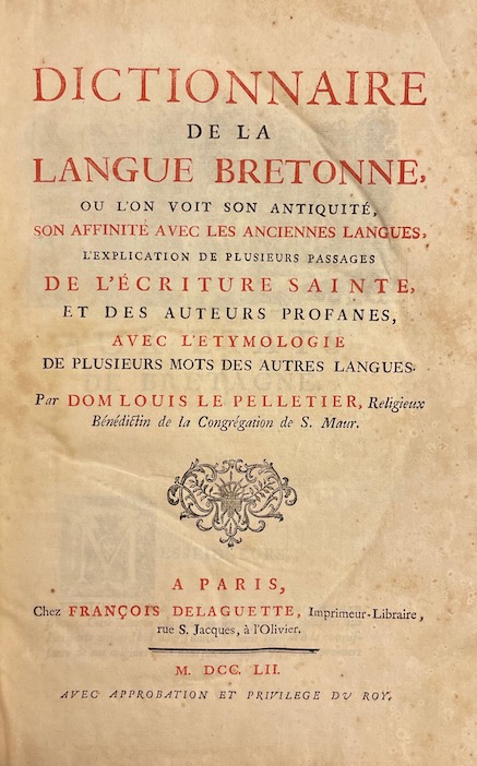 LE PELLETIER (DOM LOUIS) Dictionnaire de la Langue Bretonne, Où l'on voit son antiquité, son affinité avec les anciennes langues, l'explication de plusieurs passages de l'Écriture Sainte, et des auteurs profanes, avec l'étymologie de plusieurs mots des autres langues. A Paris, chez François Delaguette, 1752. – Image 2