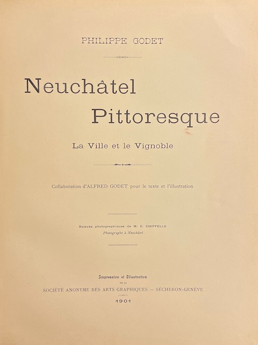 GODET (Philippe) Neuchâtel pittoresque. La ville et le vignoble. Sécheron-Genève, S.A.  des Arts Graphiques, 1901. – Image 2