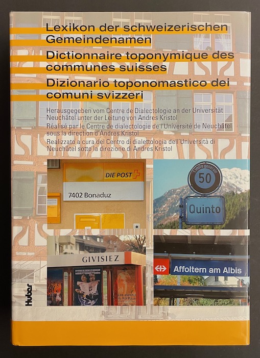 KRISTOL (Andres) dir. Dictionnaire toponymique des communes suisses (DTS). Lexikon der schweizerischen Gemeindenamen (LSG). Dizionario toponomastico dei comuni svizzeri (DTS). Lausanne, Payot - Frauenfeld, Huber, 2005. – Image 4