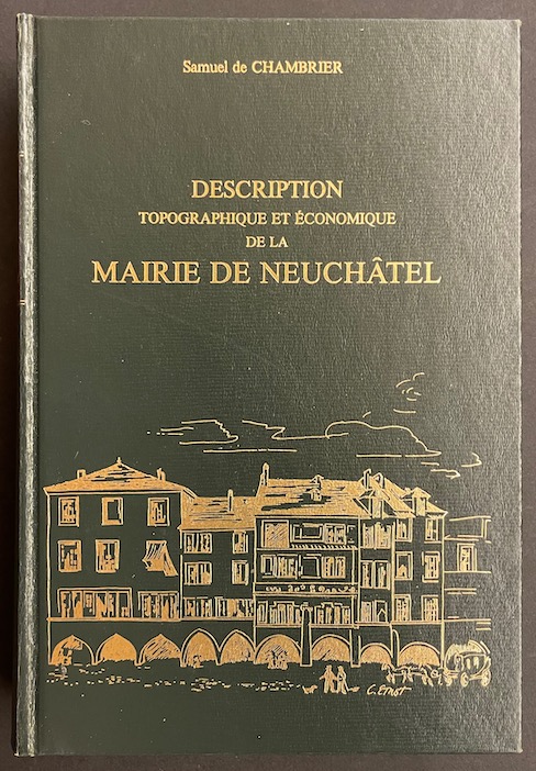 CHAMBRIER (Samuel de) Description topographique et économique de la Mairie de Neuchâtel. Genève, Slatkine, 1980. – Image 6