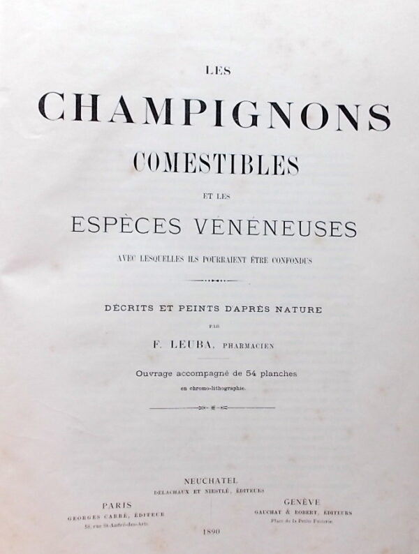 LEUBA (Fritz) Les champignons comestibles et les espèces vénéneuses avec lesquelles ils pourraient être confondus. Neuchâtel, Delachaux & Niestlé, 1890. – Image 2