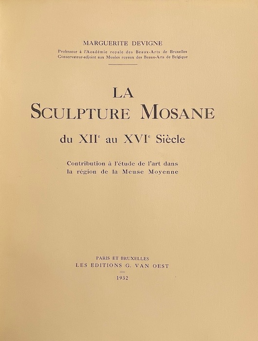 DEVIGNE (Marguerite) La sculpture mosane du XIIe au XVIe siècle. Contribution à l'étude de l'art  dans la région de la Meuse Moyenne. Paris et Bruxelles,  G. Van Oest, 1932. – Image 2