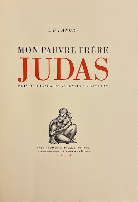 LANDRY (C.-F.) Mon pauvre frère Judas. Lausanne, chez Roth et Sauter, 1949. – Image 3