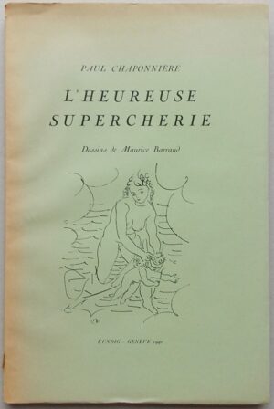 [BARRAUD] - CHAPONNIERE (Paul) L'heureuse supercherie. Genève, Kundig, 1940.