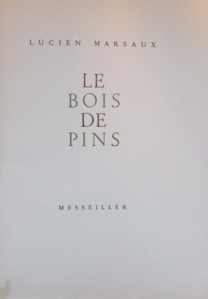 MARSAUX (Lucien) [pseud. d'André Hofer] Le bois des pins. Neuchâtel, Messeiller, 1950.