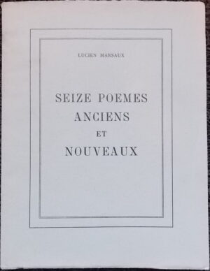 MARSAUX (Lucien) [pseud. d'André Hofer] Seize poèmes anciens et nouveaux. Neuchâtel, chez l'auteur, 1953.