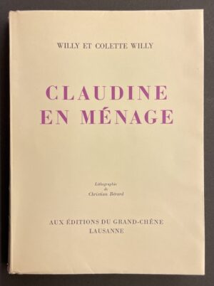 COLETTE & WILLY Claudine en ménage. Lausanne, Editions du Grand-Chêne, 1946.