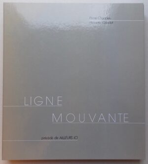 CHAPPUIS (Pierre) & GRINDAT (Henriette) Lignes mouvantes, précédé de Ailleurs ici. Lutry, Editions d'Orzens, 1984.
