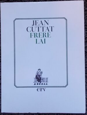 CUTTAT (Jean) Frère Lai. Lausanne, Cahiers de la Renaissance Vaudoise, 1968.
