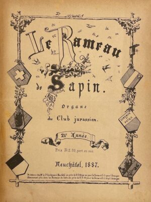 [RAMEAU DE SAPIN] Le Rameau de Sapin. Organe du Club Jurassien (1887-1891). Neuchâtel, 1887-1891.